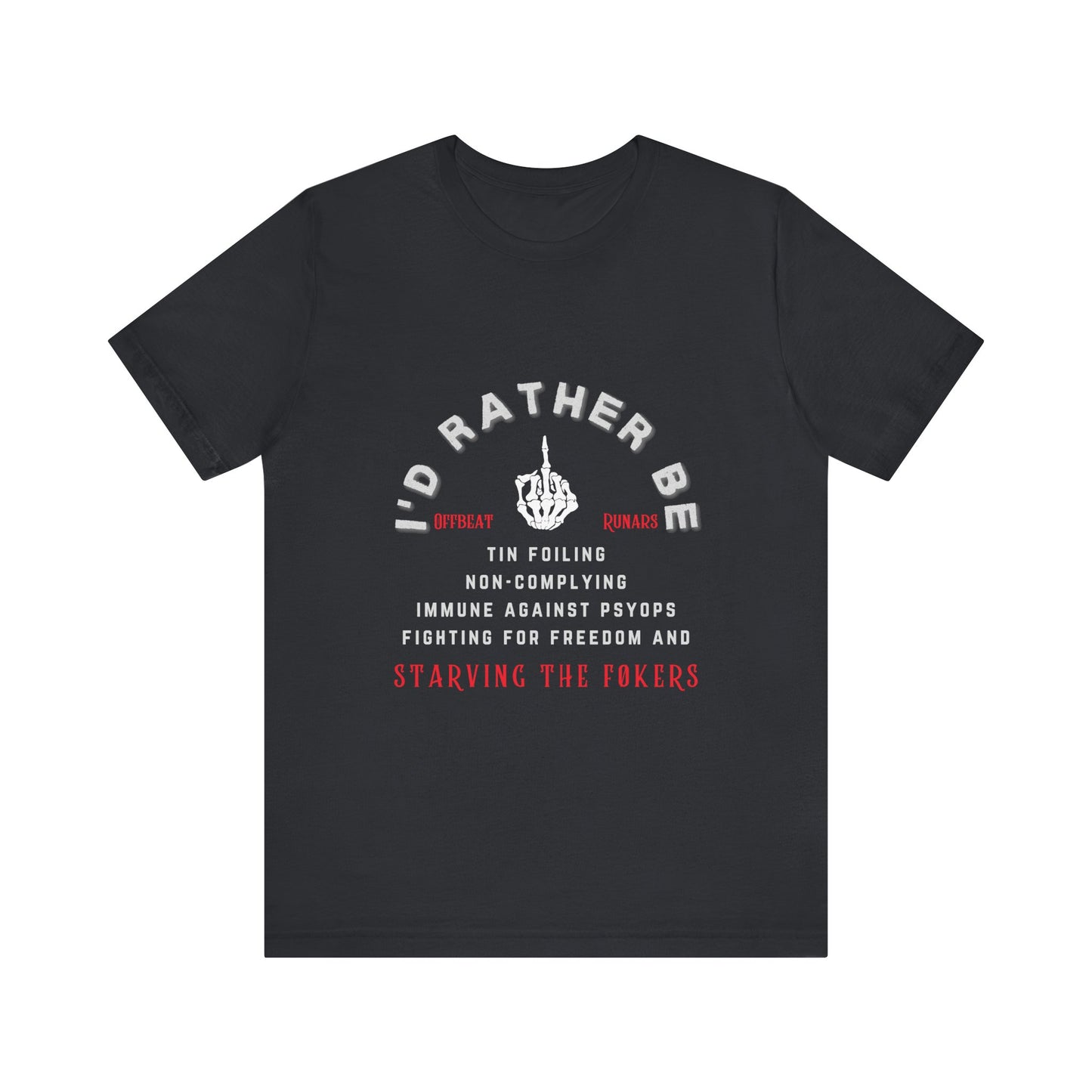 I'd rather be starving the føkers ᚾ THE OFFBEAT RUNARS CO. Unisex Jersey Short Sleeve Tee