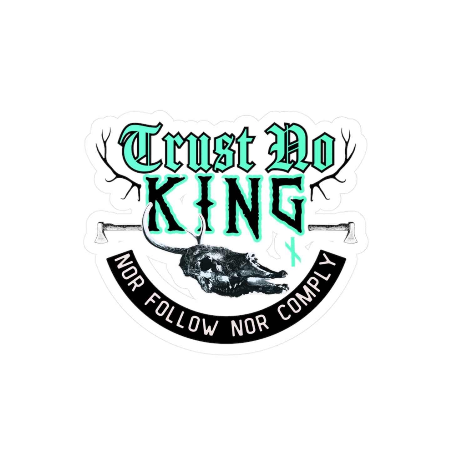 Trust No King Original Kiss-Cut Vinyl Decals ᚾ THE OFFBEAT RUNARS CO.