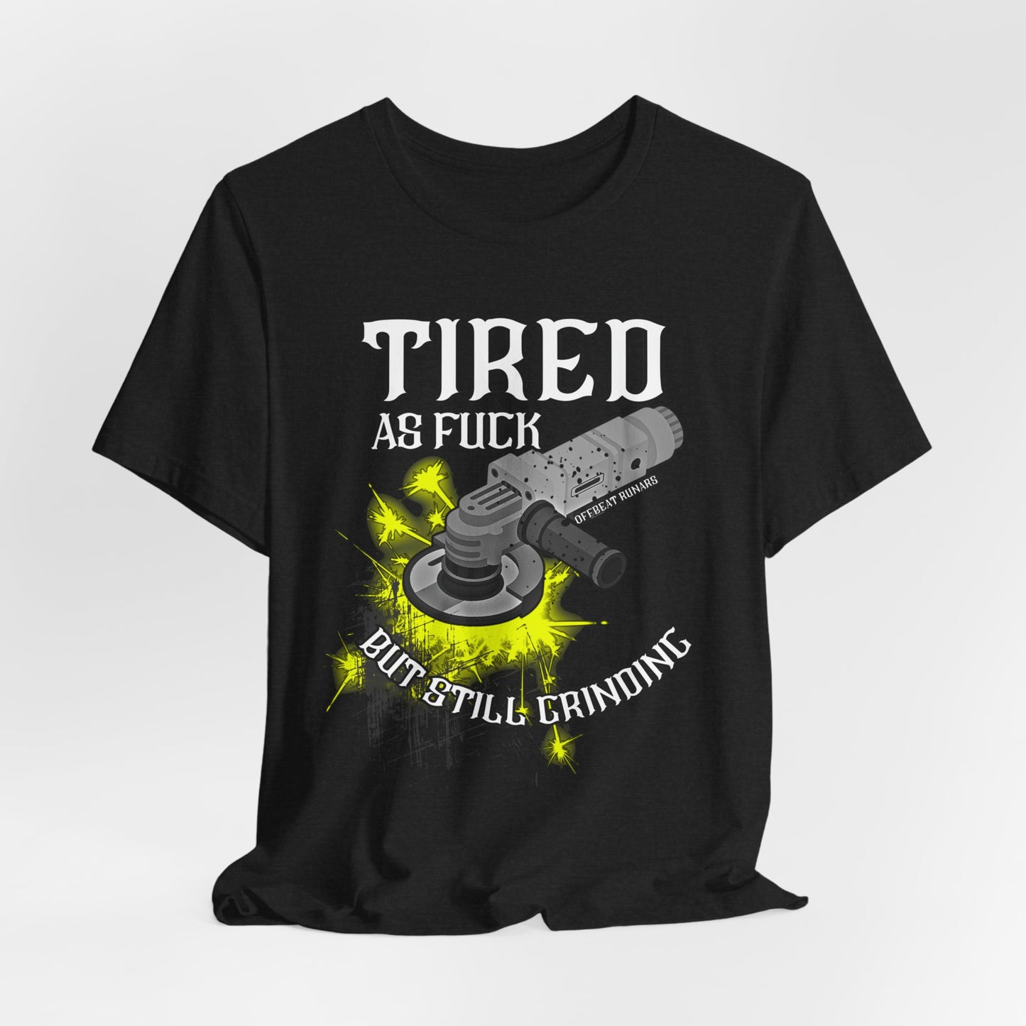 Tired as fuck Still grinding ᚾ THE OFFBEAT RUNARS CO. Unisex Jersey Short Sleeve Tee