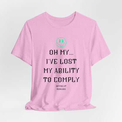 I've lost my ability to comply ᚾ THE OFFBEAT RUNARS CO. Unisex Jersey Short Sleeve Tee