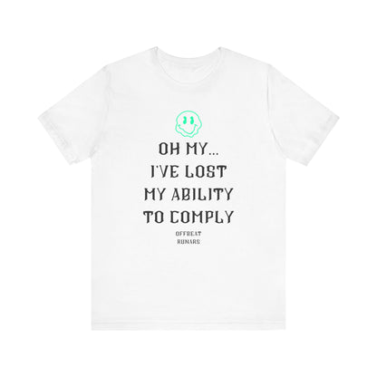 I've lost my ability to comply ᚾ THE OFFBEAT RUNARS CO. Unisex Jersey Short Sleeve Tee