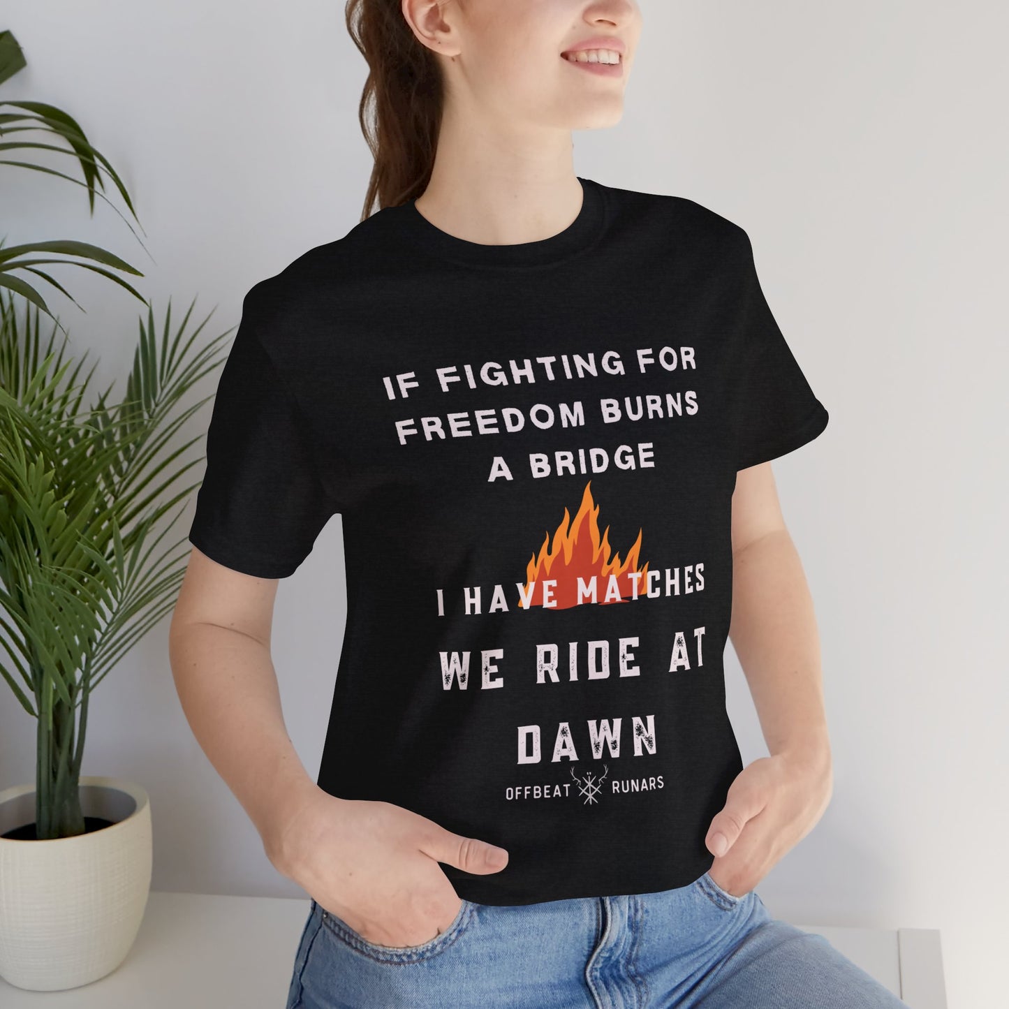 If fighting for freedom burns a bridge, We ride at dawn ᚾ THE OFFBEAT RUNARS CO. Unisex Jersey Short Sleeve Tee