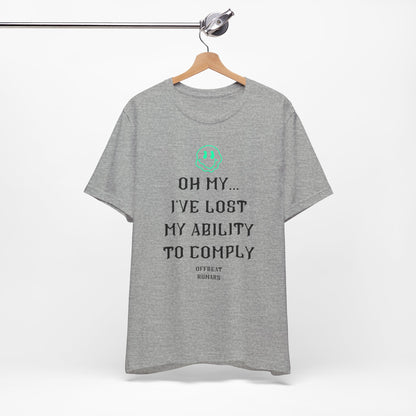 I've lost my ability to comply ᚾ THE OFFBEAT RUNARS CO. Unisex Jersey Short Sleeve Tee