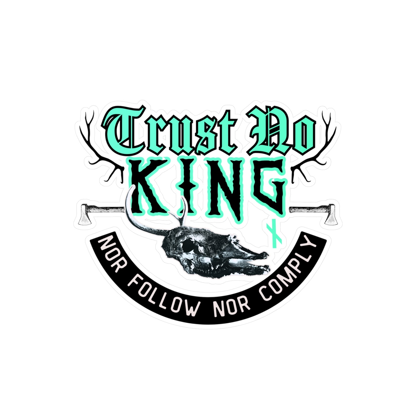 Trust No King Original Kiss-Cut Vinyl Decals ᚾ THE OFFBEAT RUNARS CO.