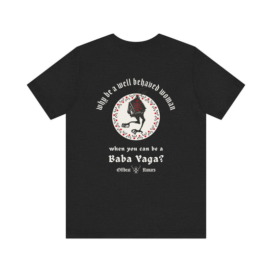 ¿Por qué ser una mujer de buen comportamiento cuando puedes ser una Baba Yaga? THE OFFBEAT RUNARS CO. Camiseta de manga corta unisex Jersey