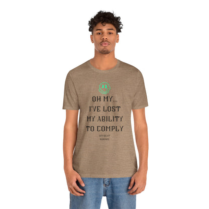 I've lost my ability to comply ᚾ THE OFFBEAT RUNARS CO. Unisex Jersey Short Sleeve Tee