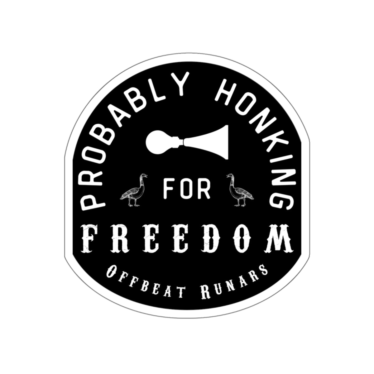 Probably Honking for Freedom Die-Cut Stickers