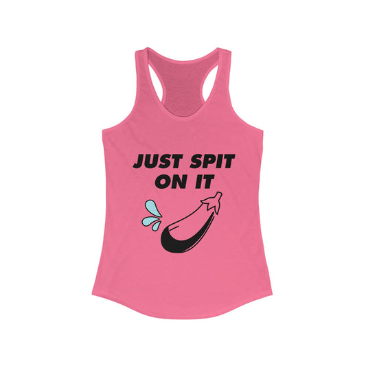 Just spit on it Women's Ideal Racerback Tank