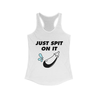 Just spit on it Women's Ideal Racerback Tank