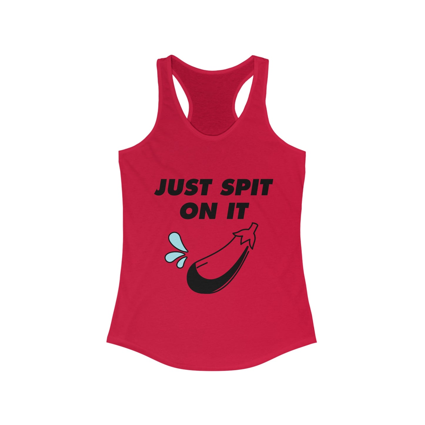 Just spit on it Women's Ideal Racerback Tank