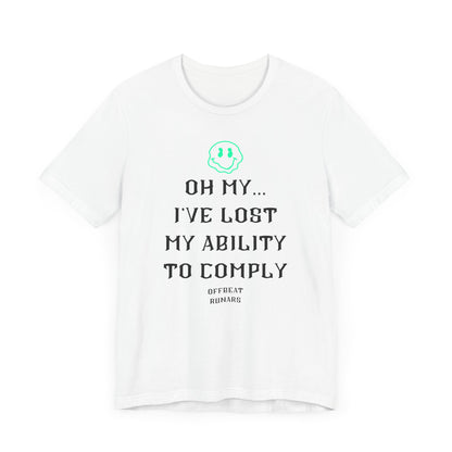 I've lost my ability to comply ᚾ THE OFFBEAT RUNARS CO. Unisex Jersey Short Sleeve Tee