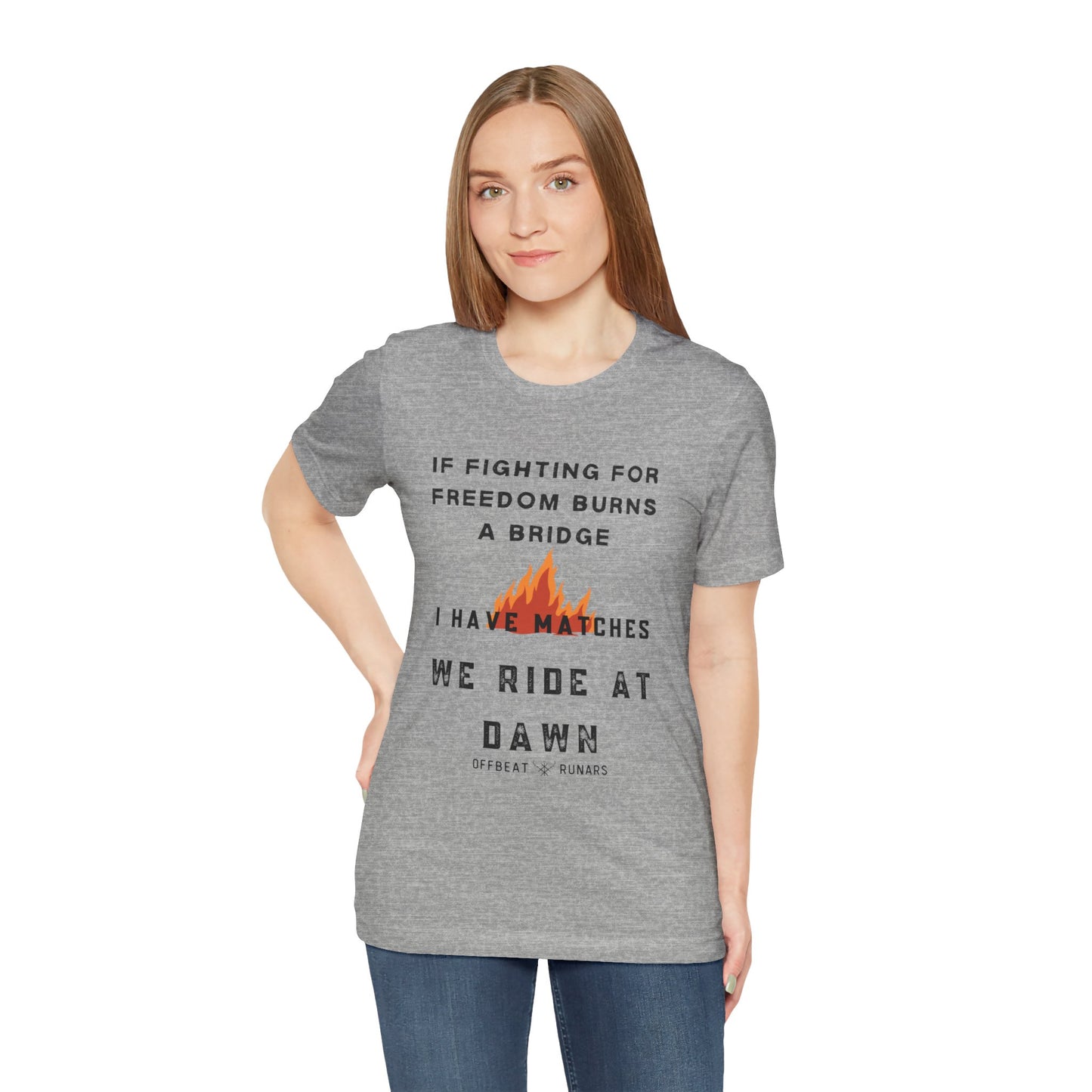 If fighting for freedom burns a bridge, We ride at dawn ᚾ THE OFFBEAT RUNARS CO. Unisex Jersey Short Sleeve Tee