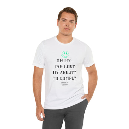 I've lost my ability to comply ᚾ THE OFFBEAT RUNARS CO. Unisex Jersey Short Sleeve Tee