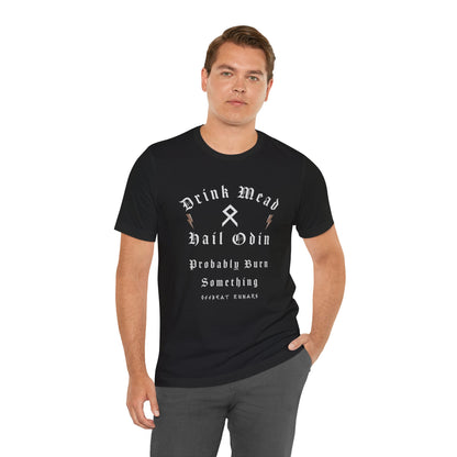 Drink mead Hail Odin Probably Burn Something ᚾ THE OFFBEAT RUNARS CO. ᚾ Unisex Jersey Short Sleeve Tee