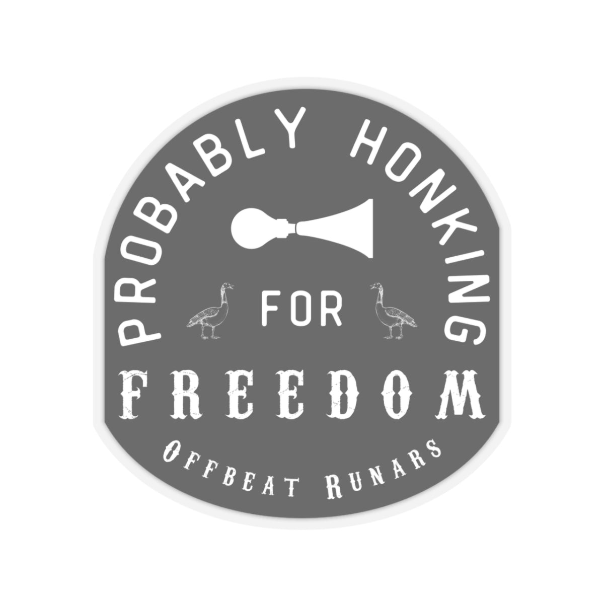 Probably Honking for Freedom Kiss-Cut Stickers ᚾ THE OFFBEAT RUNARS CO.