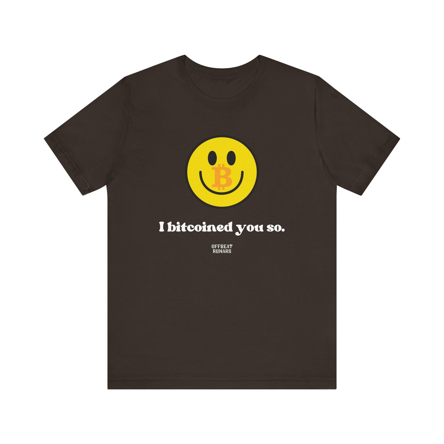 I bitcoined you so. ᚾ THE OFFBEAT RUNARS CO. Unisex Jersey Short Sleeve Tee