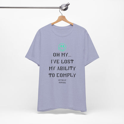 I've lost my ability to comply ᚾ THE OFFBEAT RUNARS CO. Unisex Jersey Short Sleeve Tee