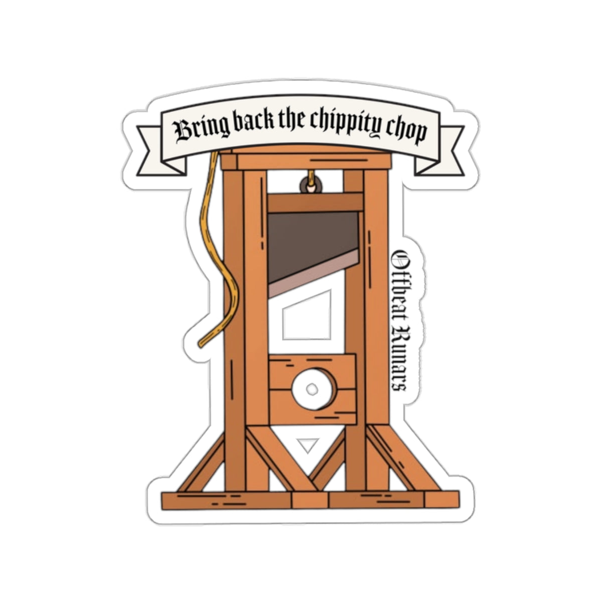 Bring back the chippity chop Guillotine Kiss-Cut Stickers ᚾ THE OFFBEAT RUNARS CO.