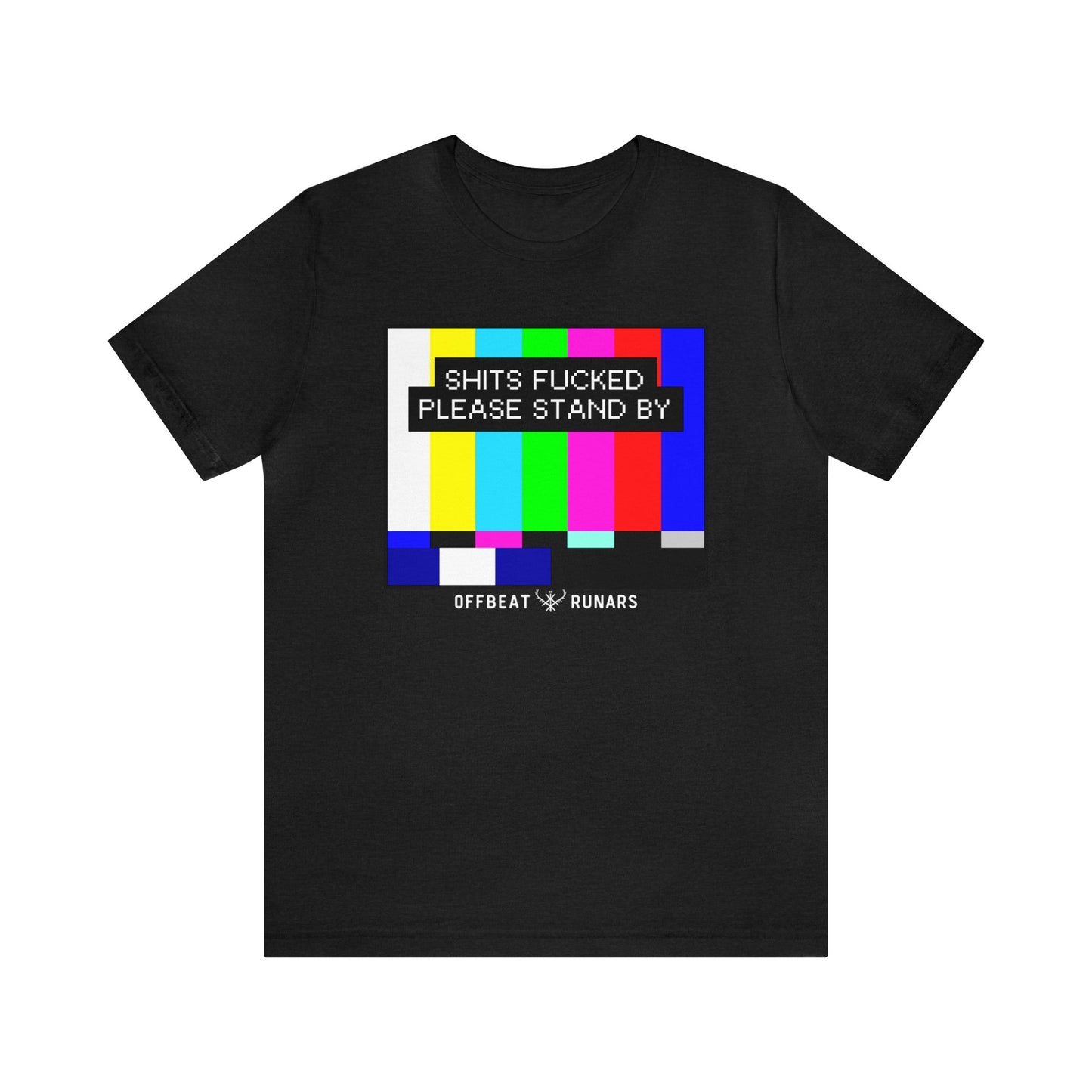 Shits f*cked, please stand by ᚾ THE OFFBEAT RUNARS CO. Unisex Jersey Short Sleeve Tee