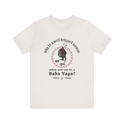 Why be a well-behaved woman when you can be a Baba Yaga ᚾ THE OFFBEAT RUNARS CO. Unisex Jersey Short Sleeve Tee