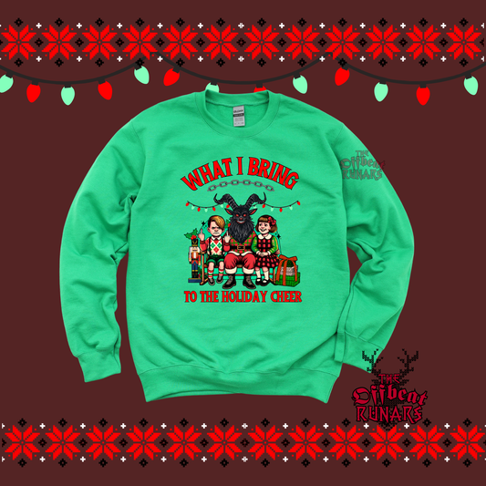 What I bring to the holiday cheer Krampus Sweatshirt
