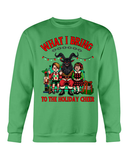 What I bring to the holiday cheer Krampus Sweatshirt