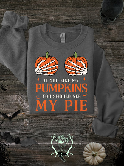 if you like my pumpkins you should see my pie crewneck sweatshirt the offbeat runars