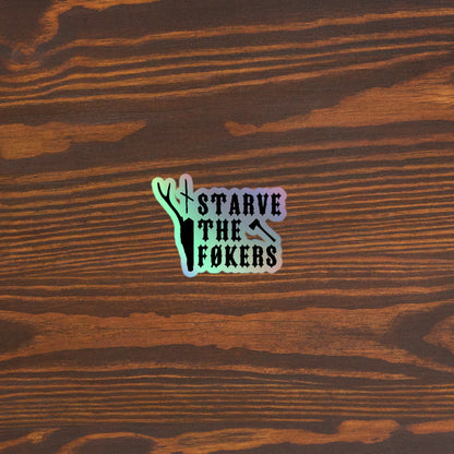 Starve the føkers Holographic stickers