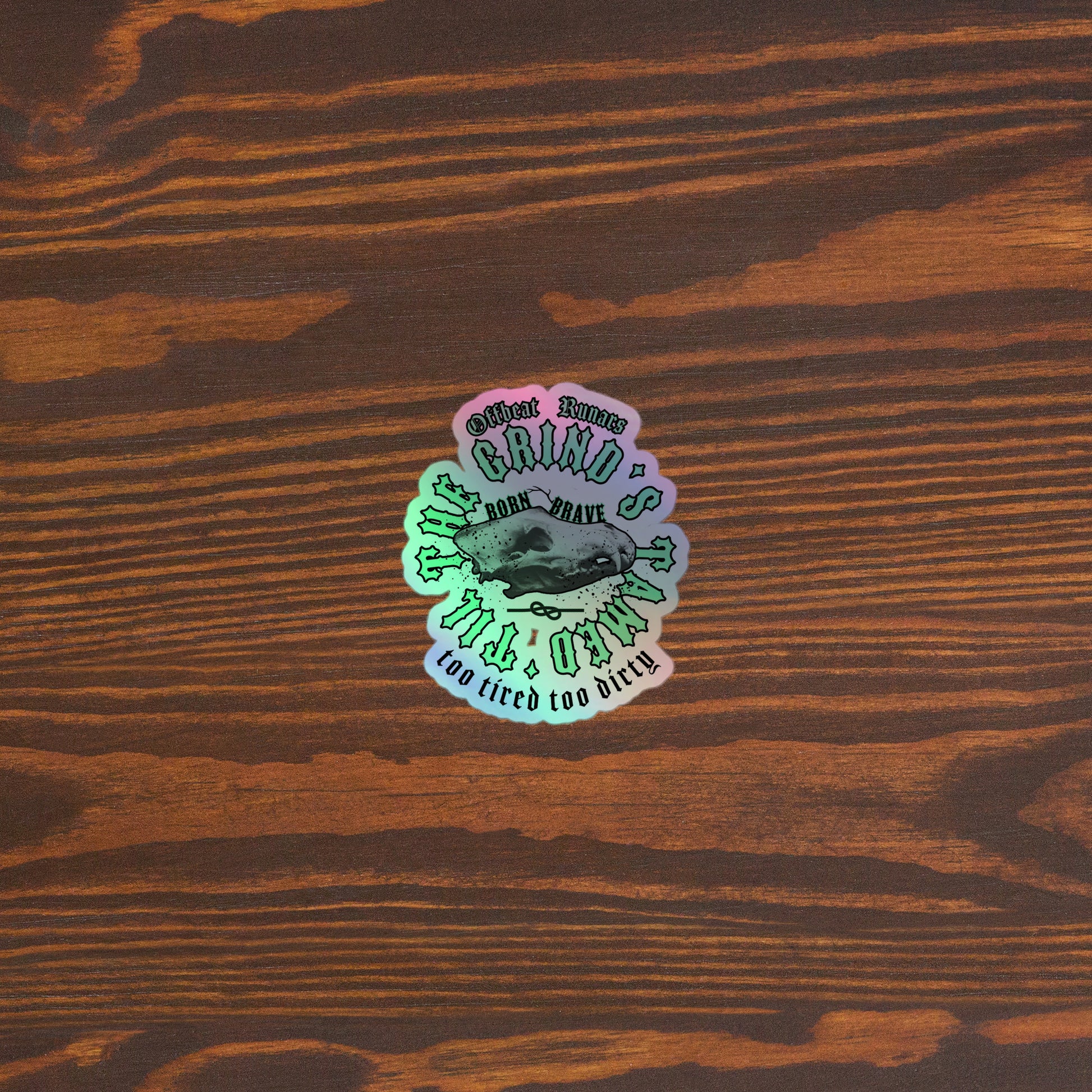 'Til the grind's tamed Holographic Sticker