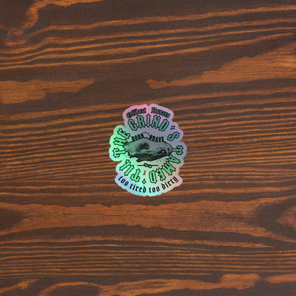 'Til the grind's tamed Holographic Sticker