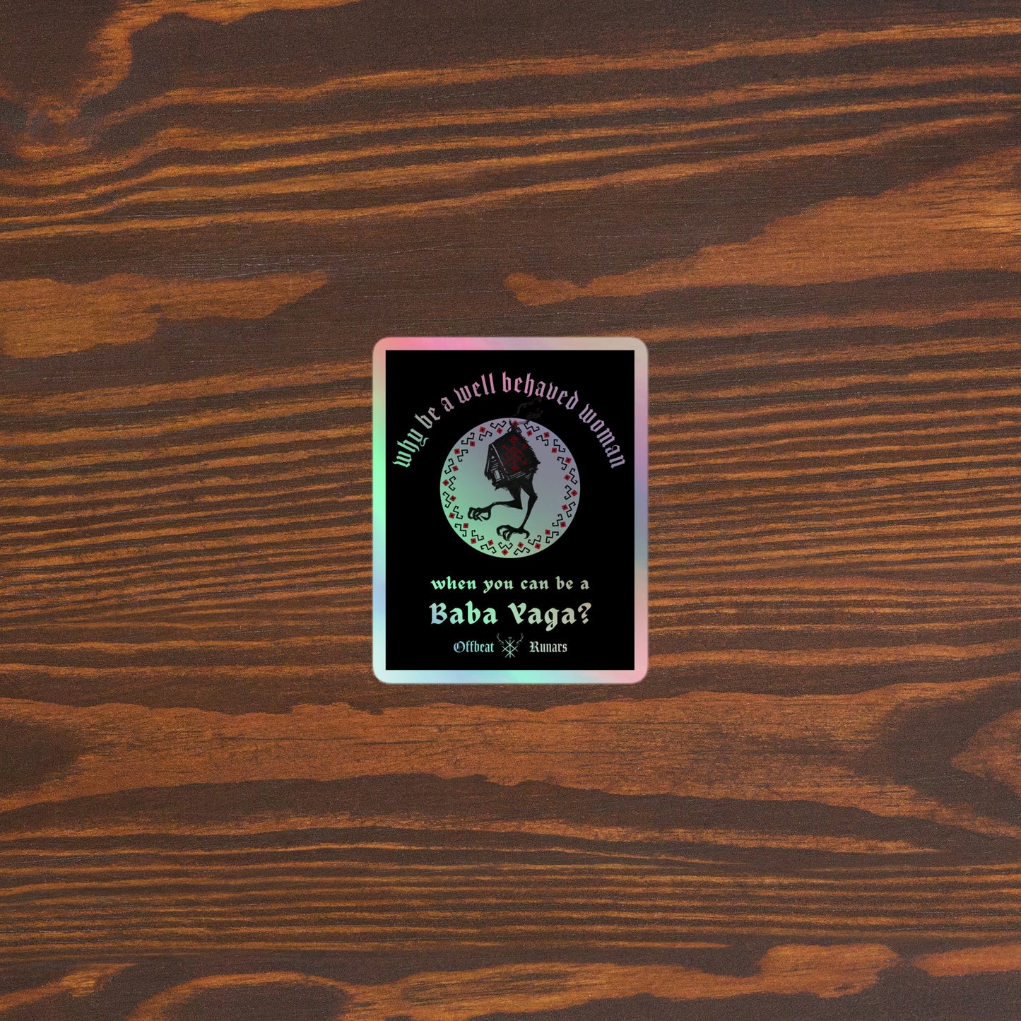 Why be a well-behaved woman Baba Yaga Holographic stickers