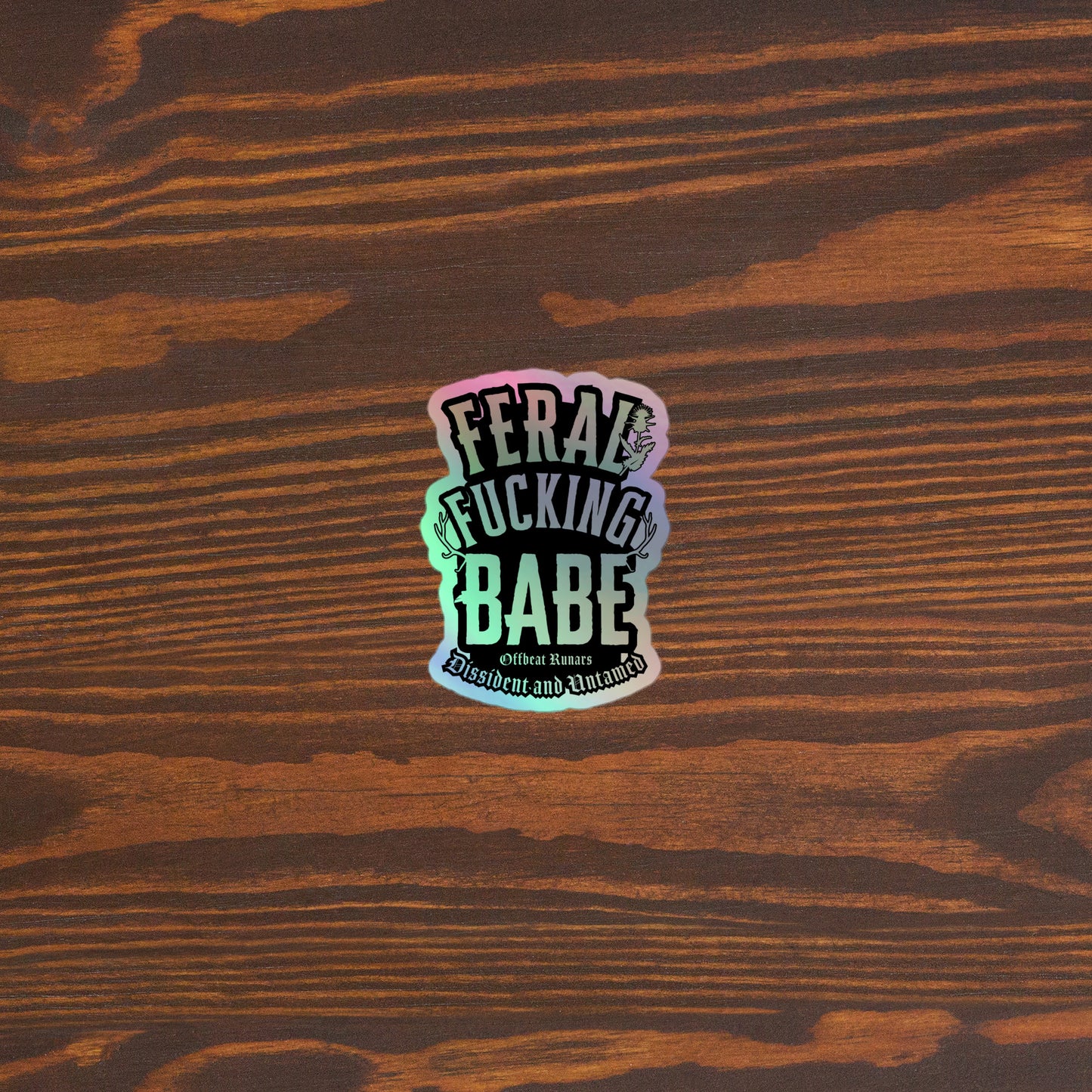 Feral F*cking babe Holographic stickers