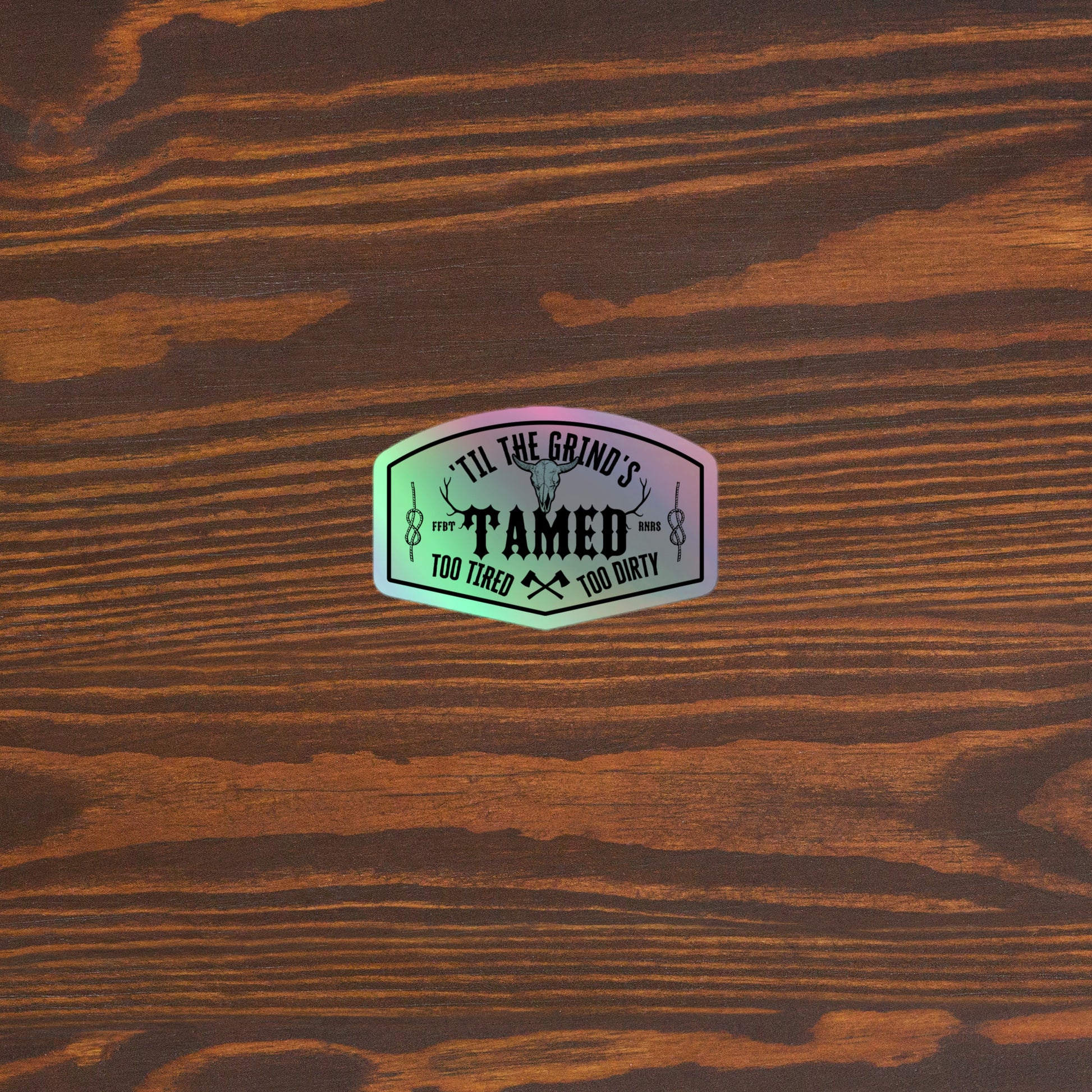 'Til the grind's tamed Too tired Too dirty Holographic stickers