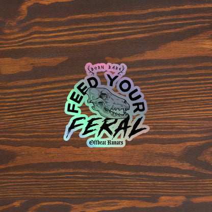 Feed your Feral Holographic stickers