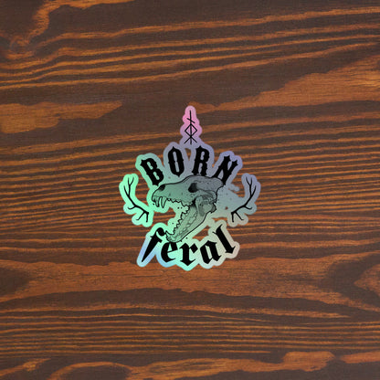 Born feral Holographic stickers