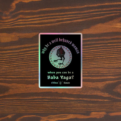 Why be a well-behaved woman Baba Yaga Holographic stickers