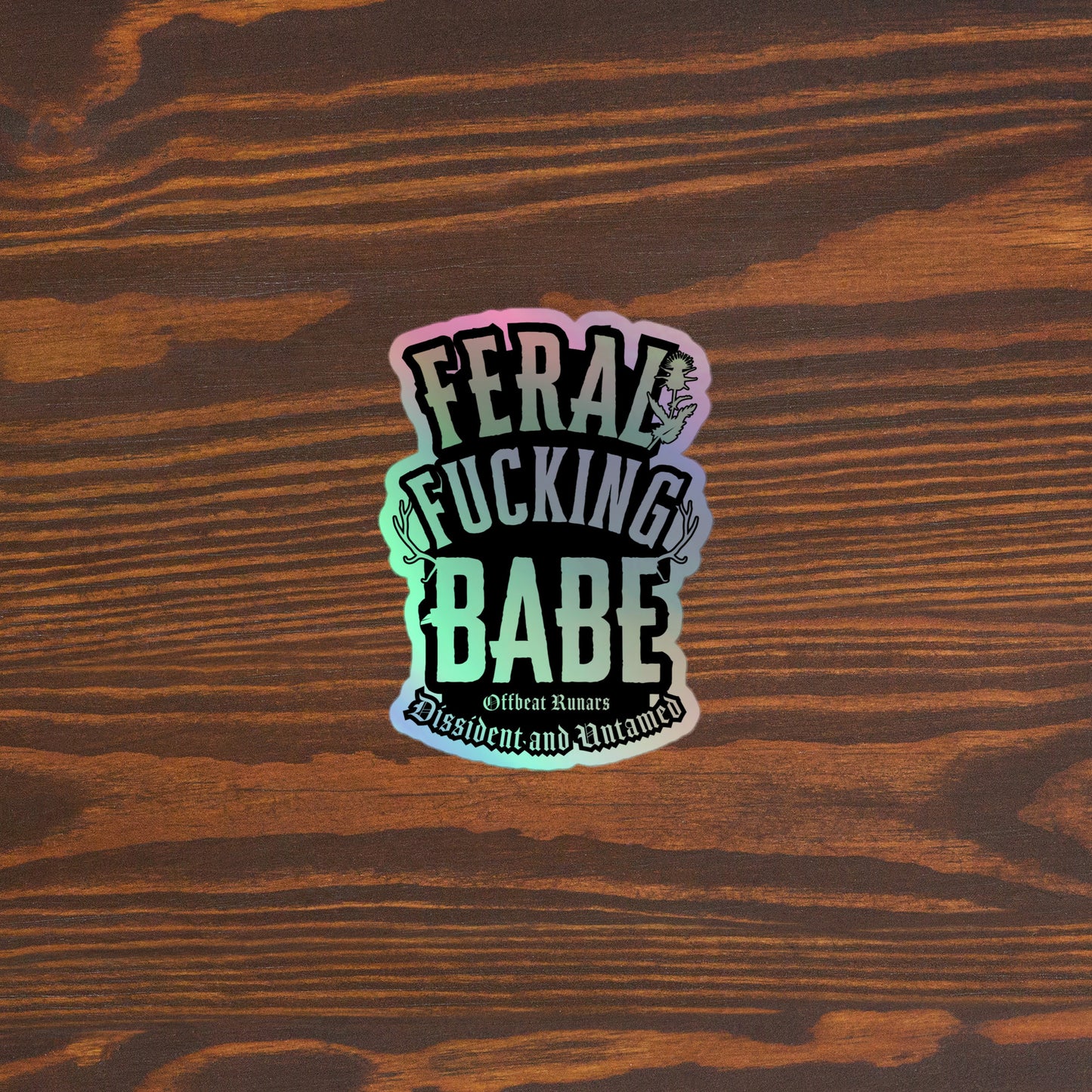 Feral F*cking babe Holographic stickers