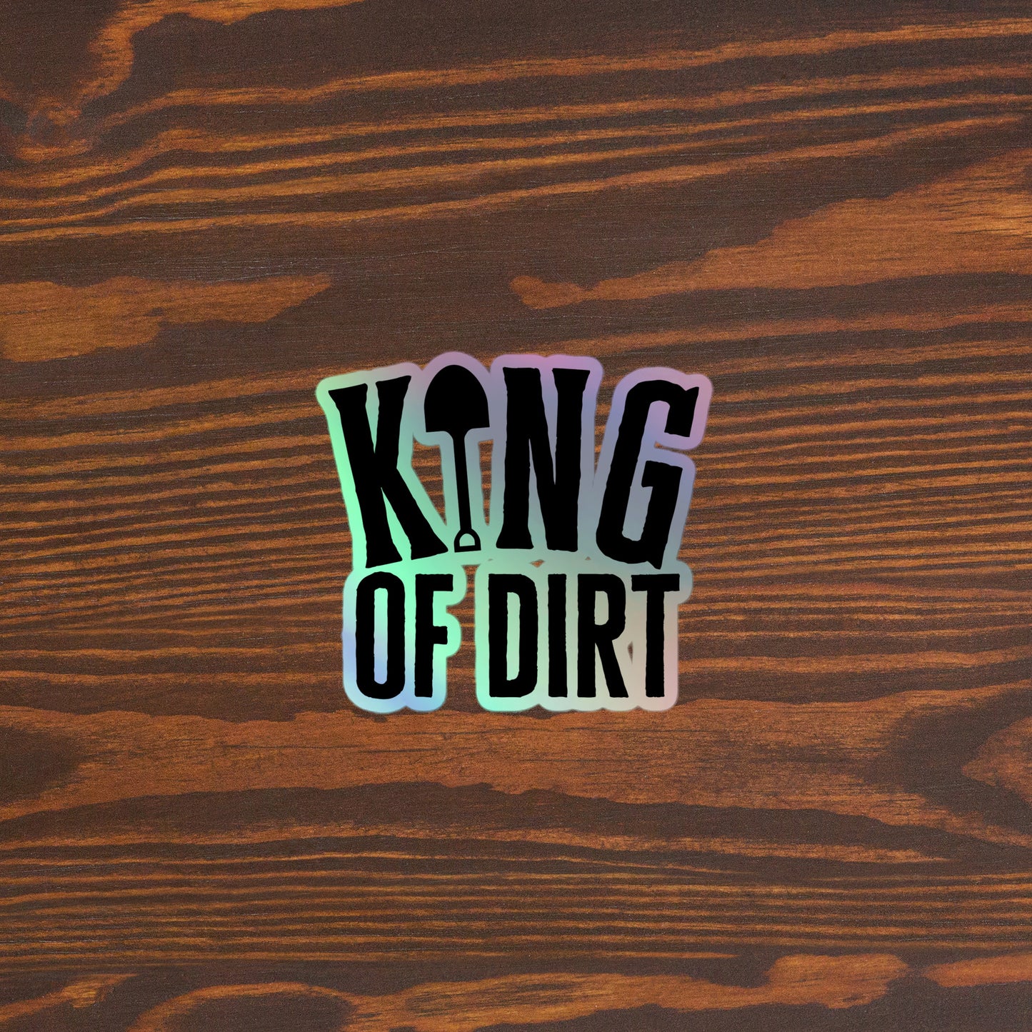 King of dirt Holographic stickers