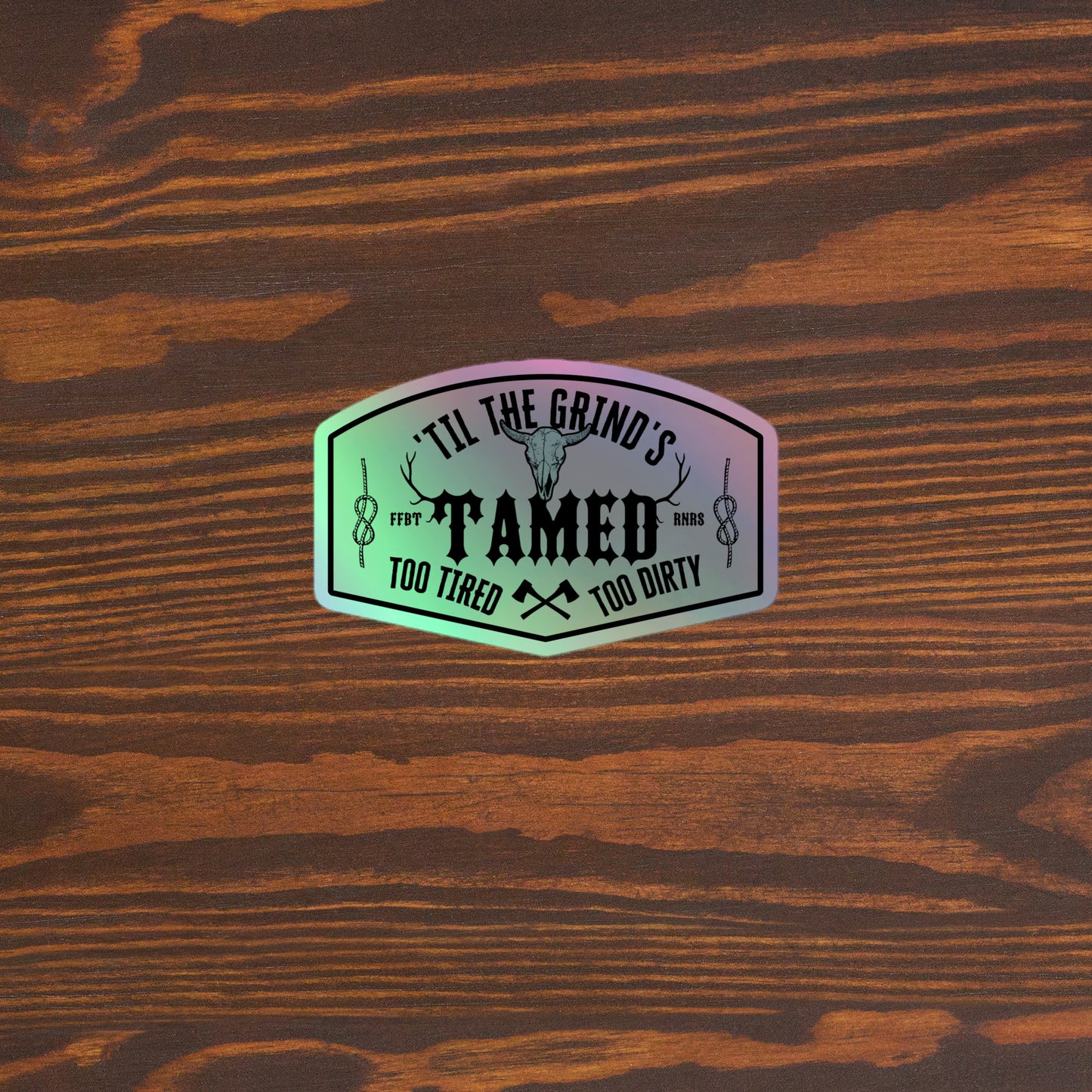 'Til the grind's tamed Too tired Too dirty Holographic stickers