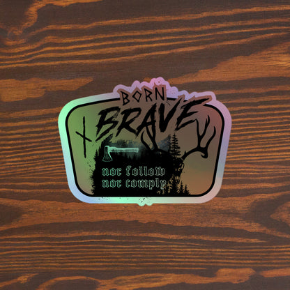 Born Brave Original Holographic stickers