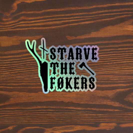 Starve the føkers Holographic stickers