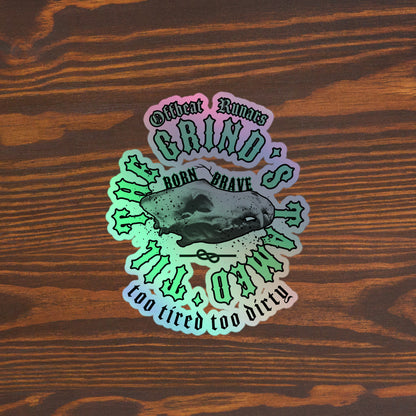 'Til the grind's tamed Holographic Sticker