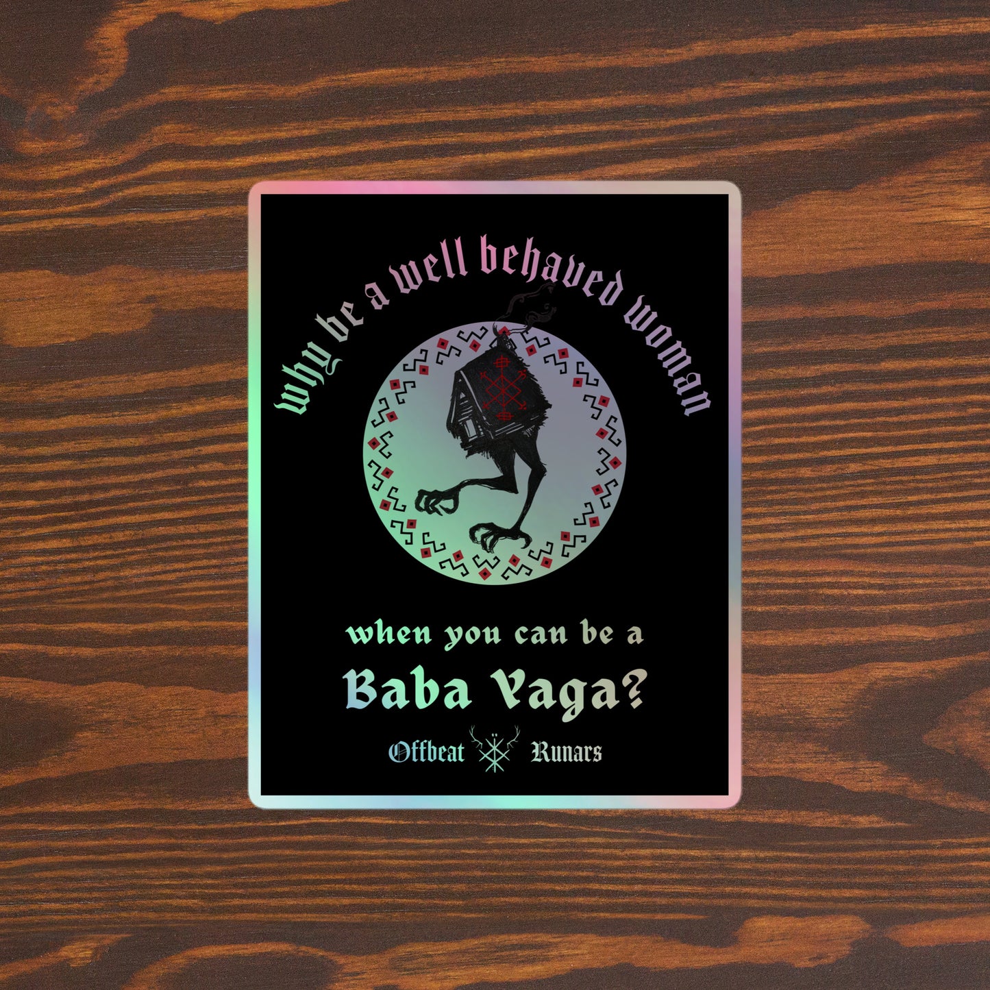 Why be a well-behaved woman Baba Yaga Holographic stickers