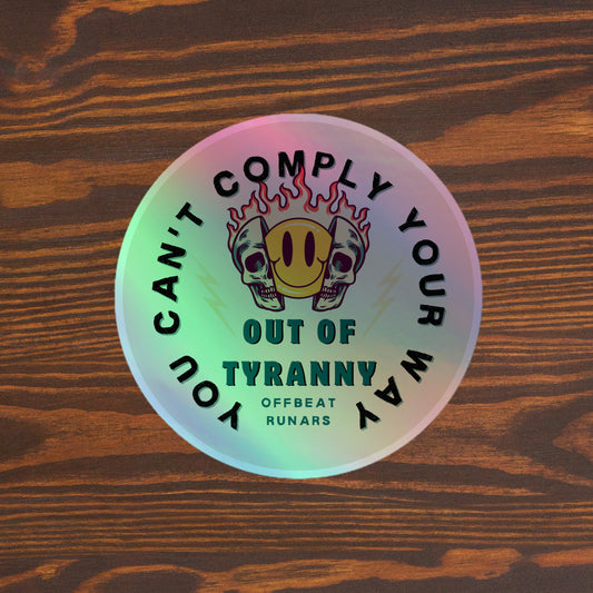 You can't comply your way out of tyranny Holographic stickers