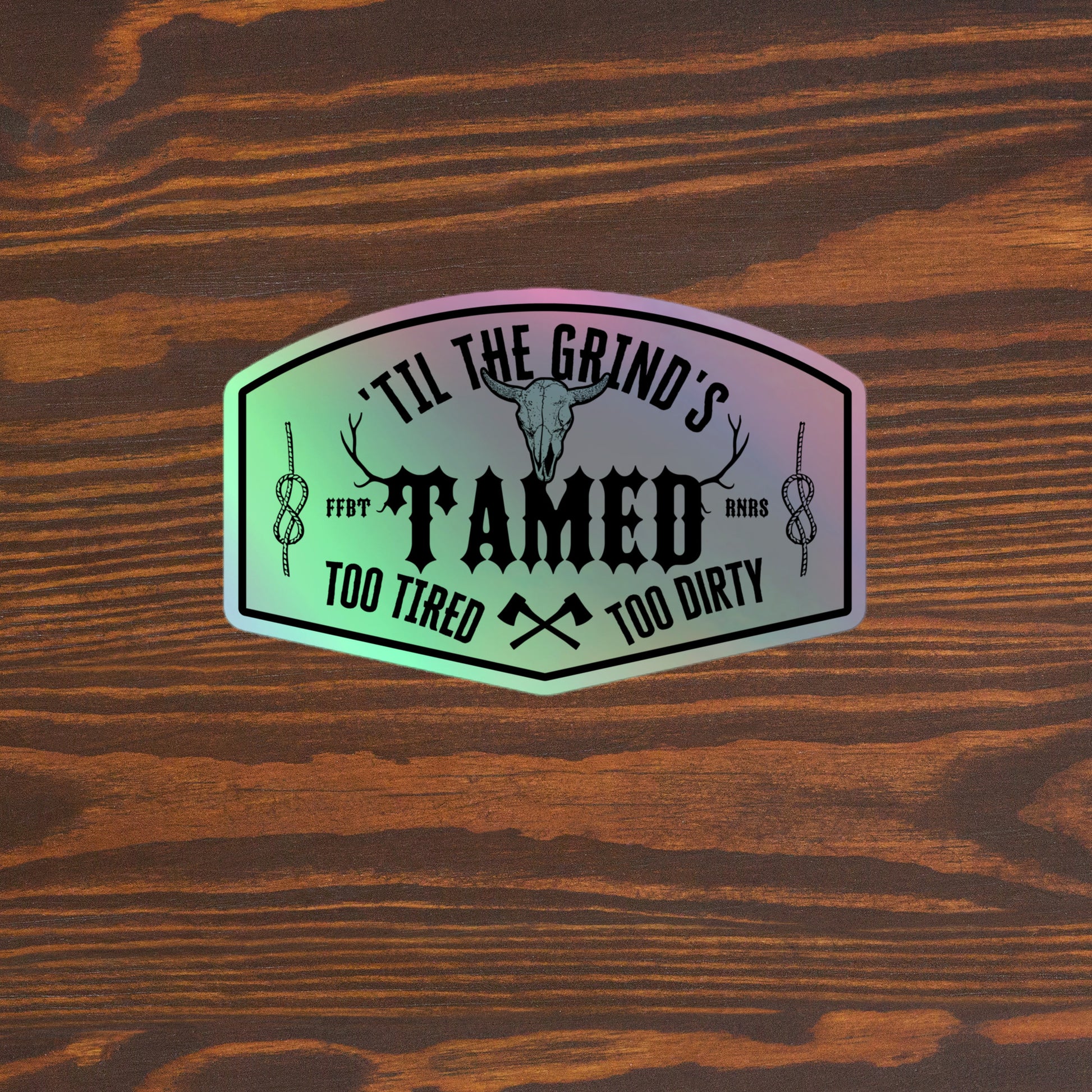 'Til the grind's tamed Too tired Too dirty Holographic stickers