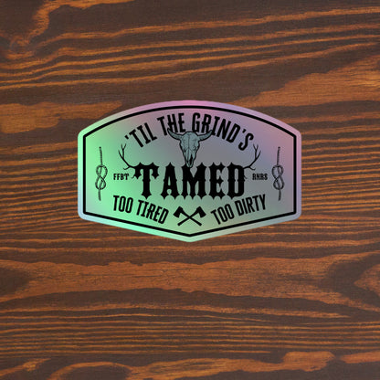 'Til the grind's tamed Too tired Too dirty Holographic stickers