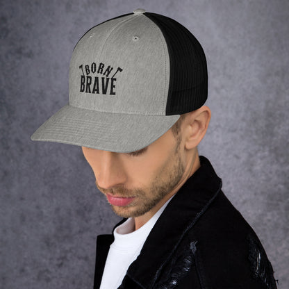 Born Brave Trucker Cap